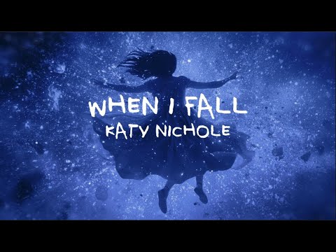 Katy Nichole - "When I Fall" (Official Lyric Video)