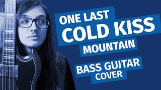 One Last Cold Kiss - Mountain (Bass Cover)