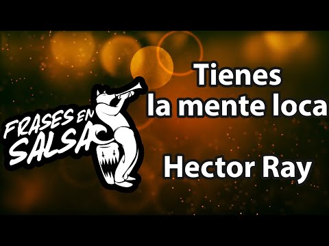Tienes la mente loca Letra - Johnny Ray (Frases en Salsa)