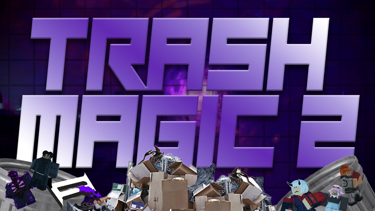 Trash Magic 2 [Roblox Black Magic II]