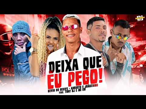 KEVIN DO RECIFE É AUGUSTO É JOÃOZINHO FEAT. MC THAY RJ É MC GW - DEIXA QUE EU PEGO -REMIX BREGA FUNK