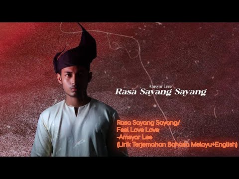Rasa Sayang Sayang-Amsyar Lee(Lirik Terjemahan Bahasa Melayu+English)