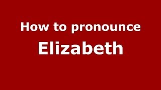 How to pronounce Elizabeth