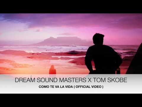 DREAM SOUND MASTERS X TOM SKOBE -  COMO TE VA LA VIDA  (OFFICIAL VIDEO)