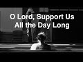 O Lord, Support Us All the Day Long - Song for Compline