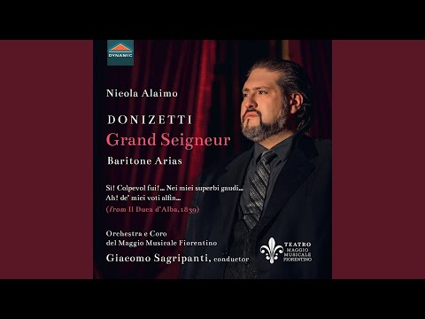 Il Duca d'Alba from Act 3, Sì! Colpevol fui!… Nei miei superbi gaudi… Ah! de’ miei voti...