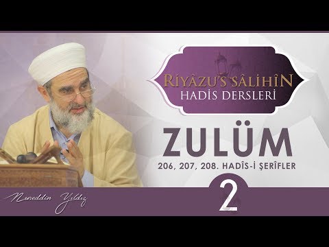 126) ZULÜM [2] - [ 206,207,208. HADİS-İ ŞERİFLER ] RİYÂZU'S SÂLİHÎN DERSLERİ
