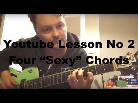 Lesson 2 - Four "Sexy" Chords.