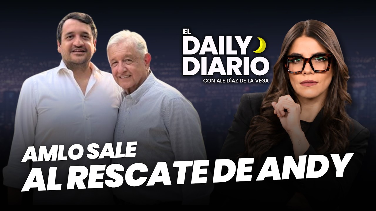 #ElDailyDiario: #AMLO sale al rescate de #AndyLópezBeltrán - 05/10/26