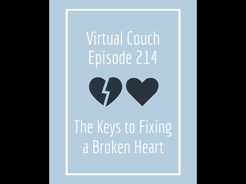 The Keys to Fixing a Broken Heart - The Virtual Couch Podcast Episode 214