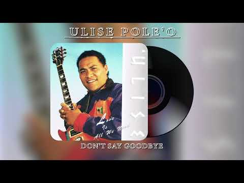 'Ulise Pole'o - Don't Say Goodbye (Audio)