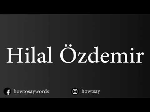 How To Pronounce Hilal Ozdemir