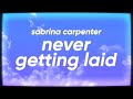 Sabrina Carpenter Never Getting Laid