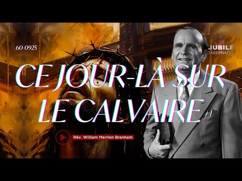 60-0925 - Ce jour-là sur le Calvaire | Prophète William Marrion Branham