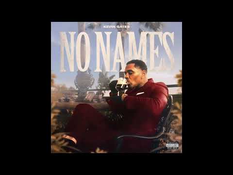 Kevin Gates - No Names (AUDIO)