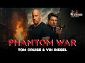PHANTOM WAR TOM CRUISE VIN DIESEL Full Action Movie 2025 New Movie