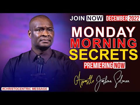 MONDAY SECRETS, 12TH DECEMBER 2022 - APOSTLE JOSHUA SELMAN | Commanding Your Morning