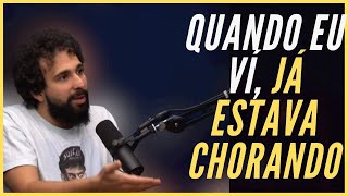 Quando eu v, j estava chorando !