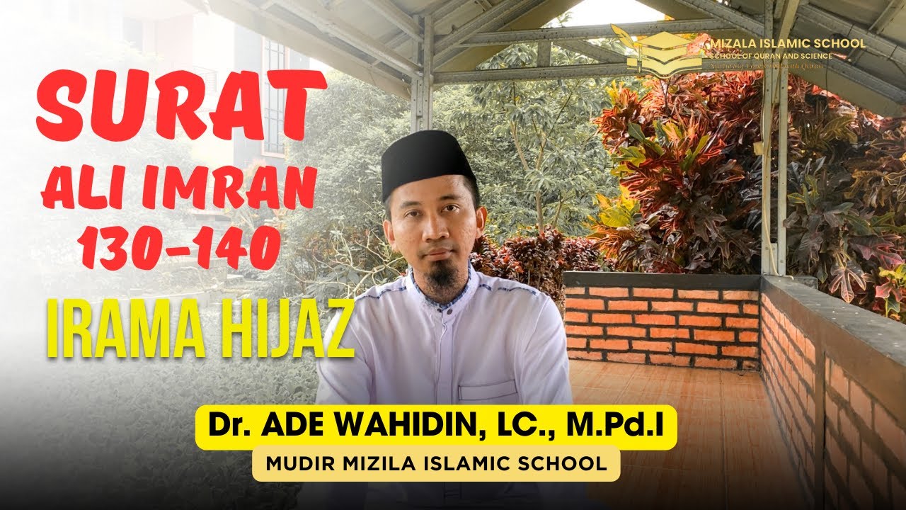 SURAT ALI IMRAN 130-140 IRAMA HIJAZ - DR.ADE WAHIDIN, LC., M.PD.I