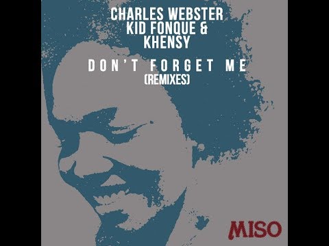 Charles Webster,Khensy,Kid Fonque - Don't Forget Me(Rocco Deep Touch Mix)