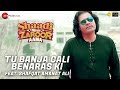 Tu Banja Gali Benaras Ki Feat Shaadi Mein Zaroor Aana
