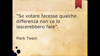 Se votare facesse qualche differenza non ce lo lascerebbero fare. Ma è proprio vero