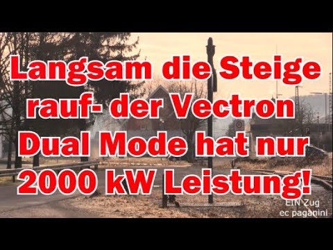 Kommt nur langsam die Steige rauf! Ein Vectron Dual Mode hat ja nur 2000 kW Leistung! Schub hilft!
