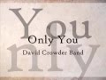 Only You - David Crowder Band