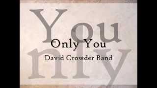 Only You - David Crowder Band