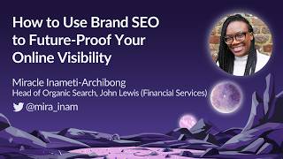 How to Use Brand SEO to Future-Proof Your Visibility by Miracle Inameti-Archibong | MozCon 2023