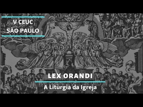 Lex Orandi: A Liturgia da Igreja - Congresso em São Paulo, 09 e 10 de novembro de 2019