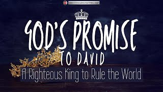 Download lagu God's Promise to David...A righteous King to Rule the World mp3