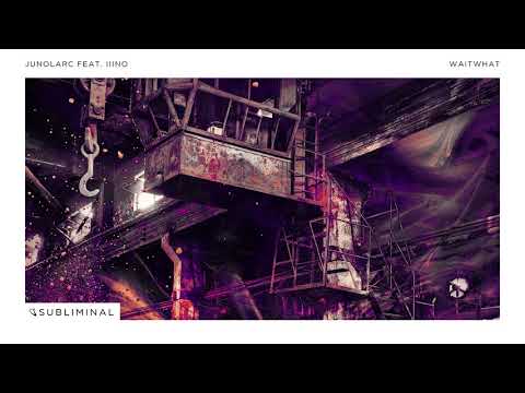 Junolarc feat. IIINO - WaitWhat (Extended Mix)