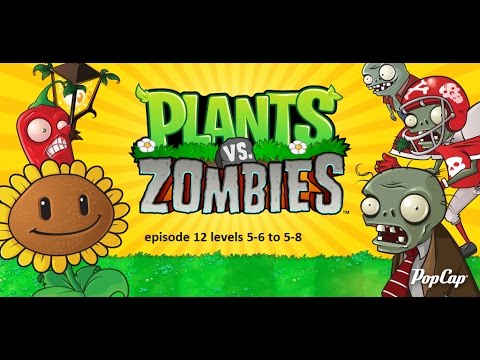 plants vs zombies episode 12 levels 5-6 to 5-8