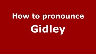 How to pronounce Gidley