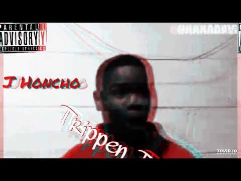J Honcho “trippin trippin”