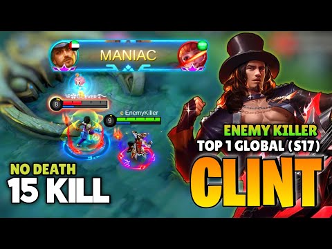 MANIAC ! 15 KILL No Death [ Top 1 Global Clint (S17) ] By Enemy Killer - Mobile Legends