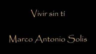 Vivir sin tí - Marco Antonio Solis