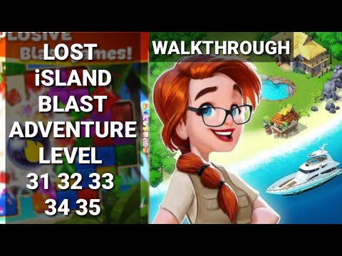 Lost Island Blast Adventure Level 31 32 33 34 35