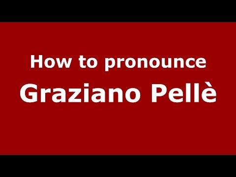 How to pronounce Graziano Pellè (Italian/Italy)  - PronounceNames.com