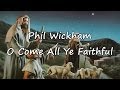 Phil Wickham - O Come All Ye Faithful [with ...