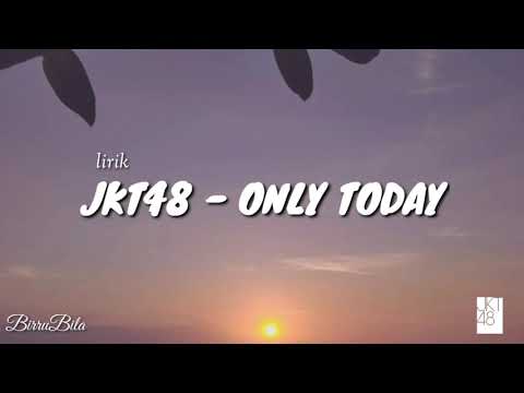 [Lirik] JKT48 - Only Today