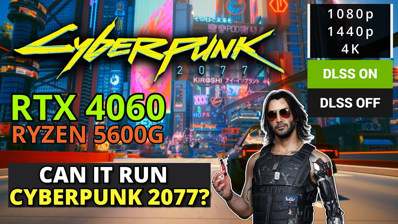 Cyberpunk 2077 on RTX 4060 + Ryzen 5600G – 1080p/1440p/4K