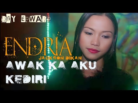 AWAK KA AKU KEDIRI 'ENDRIA Jackson Dikan"