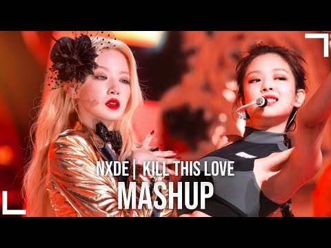 (G) I-DLE & BLACKPINK - NXDE & Kill This Love Mashup