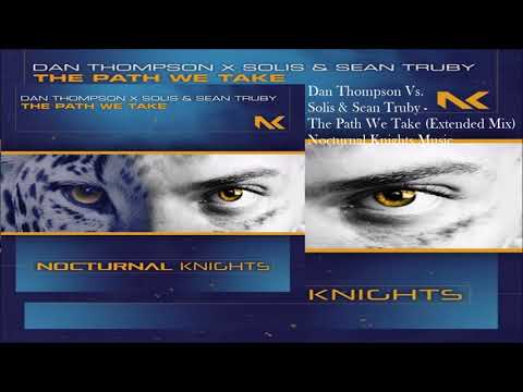Dan Thompson Vs. Solis & Sean Truby - The Path We Take (Extended Mix)