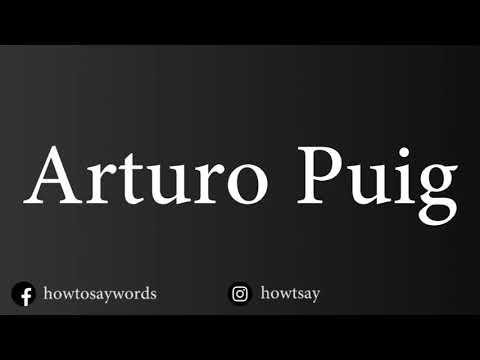 How To Pronounce Arturo Puig