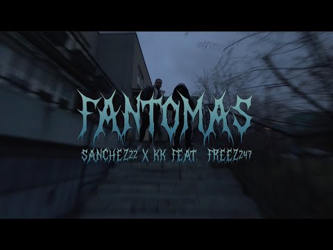 Sanchez 22 x KK - FANTOMAS feat. Freez247 (Ulice Original)