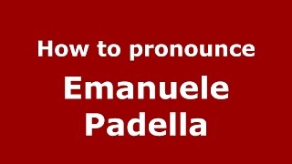 How to pronounce Emanuele Padella