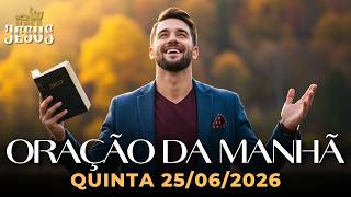 ORAÇÃO DA MANHÃ 25/06/2026 | QUINTA DA VITÓRIA: DEUS VAI ABRIR CAMINHO NO DESERTO!